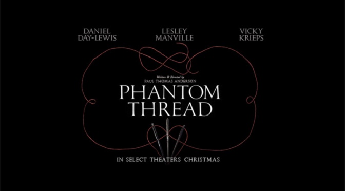 Trailer and Synopsis for PHANTOM THREAD feat. Daniel Day-Lewis