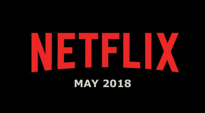 Netflix Titles Available and Leaving in May 2018